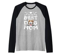 Corgi Best Dog Mom Dogs Lovers Funny Mothers Day Camiseta Manga Raglan