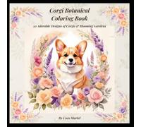 Corgi Botanical Coloring Book: 50 Adorable Designs of Corgis & Blooming Gardens