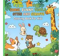 Corgi, Bunny, Turtle, Otter, and Giraffe: Coloring Book For Kids Ages 4-8 - Cute Children's Books For Boys And Girls (Cute Animals Coloring Books For kids)