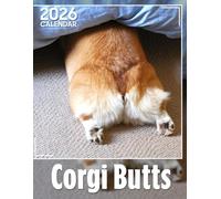 Corgi Butts Calendar 2026: A Year Filled with Cheeky Corgi Moments, Ideal for Your Planning Needs from Jan to Dec | White Elephants, Gag Gifts for Family, Friends