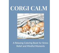 Corgi Calm: A Relaxing Coloring Book for Stress Relief and Mindful Moments