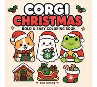 Corgi Christmas Coloring Book: Festive Bold & Easy Coloring Pages for Holiday Relaxation and Cute Christmas Gifts (Cozy Animal Coloring Series)