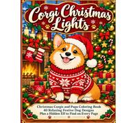 Corgi Christmas Lights: Christmas Corgis and Pups Coloring Book. 40 Relaxing Festive Dog Designs. Plus a Hidden Elf to Find on Every Page. (Christmas Holiday Fun)