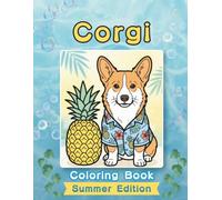 Corgi Coloring Book: Summer Edition: Bold and Easy Designs for Adults and Seniors Featuring Cute and Simple Puppy Illustrations in a Bright and Cozy ... and Mindfulness (Cozy Summer Coloring Books)