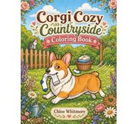 Corgi Cozy Countryside Coloring Book: Simple and Bold Illustrations for Relaxation and Stress Relief | A Cute Gift for Animal Lovers, Welsh Corgi Fans and Dog Moms & Dads (Paws and Joy)