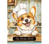 Corgi Dog Blank Family Cooking Recipe Book: Blank Recipe Notebook To Write In | 8.5x11 Inches |Room For 100 Recipes | 107 Pages | Heirloom Culinary ... Lovers Or Family For Birthday Or Christmas