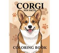 Corgi Fun Facts Coloring Book: Explore playful illustrations, surprising trivia and fun activities about this cheerful herding dog (Dog Breed Fun Facts Coloring Series)