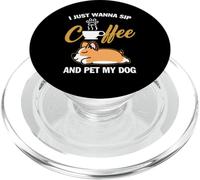 Corgi I Just Wanna Sip Coffee Pet My Dog Funny Dogs PopSockets PopGrip para MagSafe
