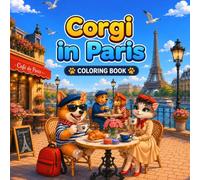CORGI IN PARIS: Coloring Book for Adults and Teens Featuring 45 Adorable Corgi Dog Designs in Paris | Relaxing and Stress-Relieving Pages with ... Cafés and Travel Fun (Cozy Dog Adventures)