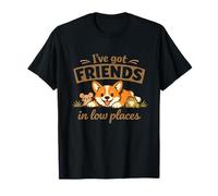 Corgi “I've Got Friends in Low Places” Cute Dog Camiseta