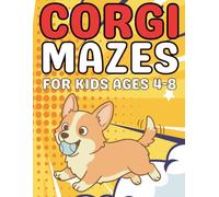 Corgi Mazes for Kids Ages 4-8: Easy and Fun Corgi Maze Adventures for Boys and Girls