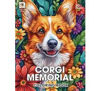 Corgi Memorial Coloring Book: A Heartfelt Tribute to Beloved Corgis with 30 Beautiful Coloring Pages for Comfort and Healing Description: (Rainbow Bridge Tribute: A Coloring Series for Beloved Pets)
