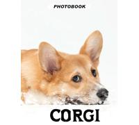 Corgi Photo Book: Adorable Short Legs And Big Ears Captured In 40 Playful Images Of Corgis Showcasing Their Loyal and Loving Nature In Charming Dog Photography