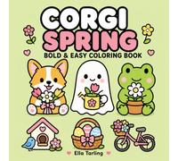 Corgi Spring Coloring Book: Fresh and Happy Coloring Pages with Flowers, Dogs and Relaxing Spring Energy (Cozy Animal Coloring Series)