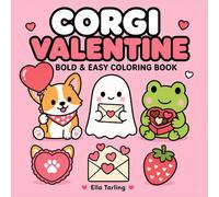 Corgi Valentine Coloring Book: Sweet Dog Coloring Pages with Hearts, Love and Feel-Good Creative Fun (Cozy Animal Coloring Series)