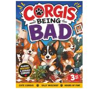 Corgis Being Bad: A Funny Coloring Book for Kids Ages 3-8 with Cute Puppies, Silly Mischief, and Big Easy-to-Color Pictures