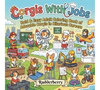 Corgis with Jobs Coloring Book: Funny Dogs in Careers: Bold & Easy Adult Coloring Book of 50 Adorable Corgis in Hilarious Careers - Stress Relief & Relaxation