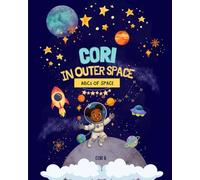 CORI IN OUTER SPACE: ABCs OF SPACE