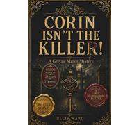 CORIN ISNʻT THE KILLER: A Greyne Manor Mystery puzzle: 40,000 Suspects 24 Clues Two Criminals Hidden Among Them