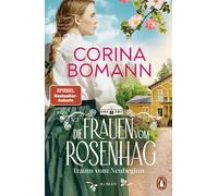 Corina Bomann Die Frauen vom Rosenhag. Traum vom Neubeginn: Roman. (Tapa blanda)