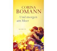 Corina Bomann Und morgen am Meer: Roman (Tapa blanda)