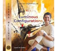 Corina Melinte - Luminous Configurations: Lumen Art Booklets Serie Volume III / 4