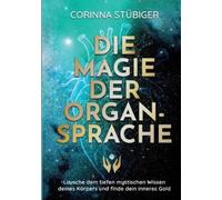 Corinna Stübiger Die Magie der Organsprache (Tapa blanda)