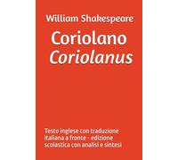 Coriolano - Coriolanus: Testo inglese con traduzione italiana a fronte - edizione scolastica con analisi e sintesi