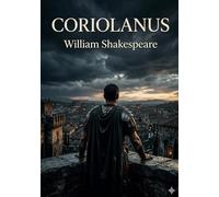 Coriolanus: By william shakespeare