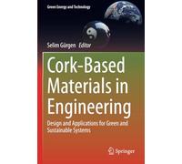 Cork-Based Materials in Engineering: Design and Applications for Green and Sustainable Systems (Green Energy and Technology)