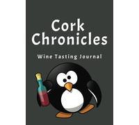 Cork Chronicles Wine Tasting Journal: Taste, Track, and Toast: A Wine Notebook for Every Bottle Worth Remembering