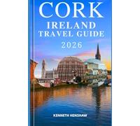 Cork Ireland Travel Guide 2026: Discover Cork's Hidden Gems, Rich History, and Authentic Irish Charm