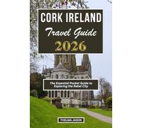 CORK IRELAND TRAVEL GUIDE 2026: The Essential Pocket Guide to Exploring the Rebel City