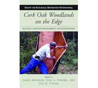 Cork Oak Woodlands on the Edge: Ecology, Adaptive Management, and Restoration (The Science and Practice of Ecological Restoration Series)