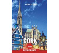 CORK Reiseführer 2026: Erkunden Sie Irlands Rebellenstadt, Strände und die Hauptstadt der Gastronomie