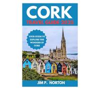 CORK TRAVEL GUIDE 2025 (Comprehensive Budget-friendly Travel Guides)