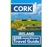 CORK TRAVEL GUIDE 2025: Discover Hidden Alleys, Storytelling Pubs, Peaceful Parks, and Weekend Escapes