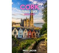 Cork Travel Guide 2026-2027: A Practical Guide to the Best Attractions, Local Experiences, and Essential Tips for Exploring Cork (includes a map)