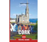 CORK Travel Guide 2026: Explore Ireland’s Rebel City, Beaches & Food Capital