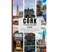 CORK TRAVEL GUIDE 2026: Things to Do in Cork Ireland, 3-7 Day Itinerary, Where to Stay, Food Guide, Day Trips, Budget Tips and Practical Travel Planning