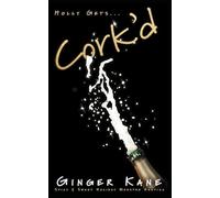 Cork'd: Spicy & Sweet Holiday Monster Erotica (Holly Gets...)