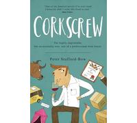 Corkscrew: The highly improbable, but occasionally true, tale of a professional wine buyer: 1 (The Felix Hart Novels)