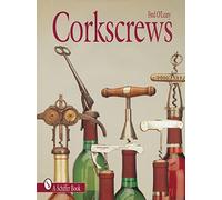 Corkscrews: 1000 Patented Ways to Open a Bottle (A Schiffer Book for Collectors)