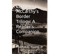 Cormac McCarthy's Border Trilogy: A Reader's Companion