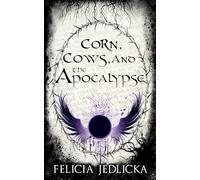 Corn, Cows, and the Apocalypse (1) (Nebraska Apocalypse Trilogy)