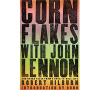 Corn Flakes with John Lennon: And Other Tales from a Rock 'n' Roll Life