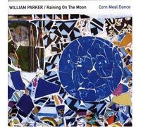 Corn Meal Dance by William Parker (2007-09-18)