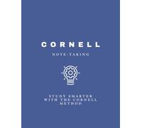 CORNEL Note - taking: Study Smarter with the Cornell Method