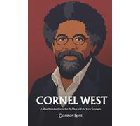 Cornel West: A Clear Introduction to the Big Ideas and the Core Concepts