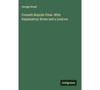 Cornelii Nepotis Vitae. With Explanatory Notes and a Lexicon